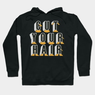 Cut Your Hair Hoodie